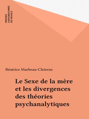 cover image of Le Sexe de la mère et les divergences des théories psychanalytiques